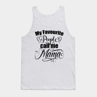 My favourite people call me Mama, Mom gift, Moms birthday, mothers day gift Tank Top